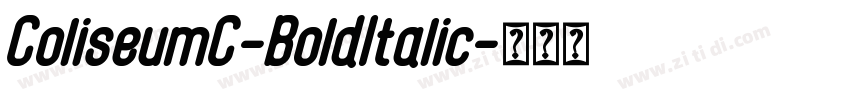 ColiseumC-BoldItalic字体转换 ColiseumC-BoldItalic字体转换