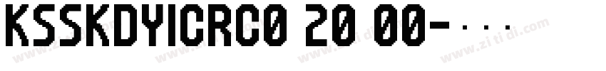 KSSKDYICRC0_20_00字体转换