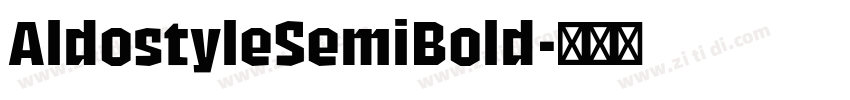 AldostyleSemiBold字体转换 AldostyleSemiBold字体转换