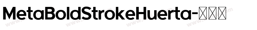 MetaBoldStrokeHuerta字体转换