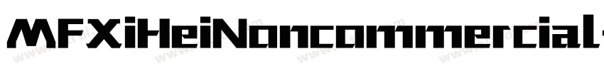 MFXiHeiNoncommercial字体转换