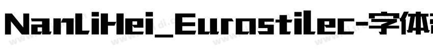 NanLiHei_Eurostilec字体转换