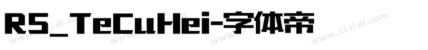 RS_TeCuHei字体转换 RS_TeCuHei字体转换