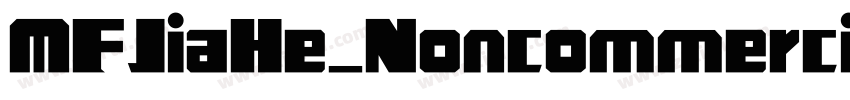 MFJiaHe_Noncommercia字体转换 MFJiaHe_Noncommercia字体转换