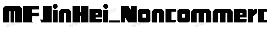 MFJinHei_Noncommerc字体转换