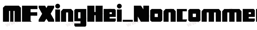 MFXingHei_Noncommerc字体转换 MFXingHei_Noncommerc字体转换