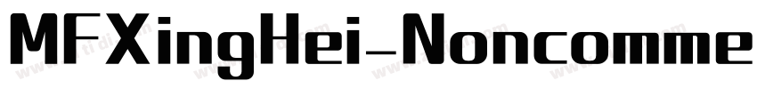 MFXingHei_Noncommerc字体转换 MFXingHei_Noncommerc字体转换