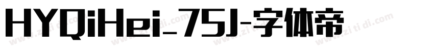 HYQiHei_75J字体转换 HYQiHei_75J字体转换