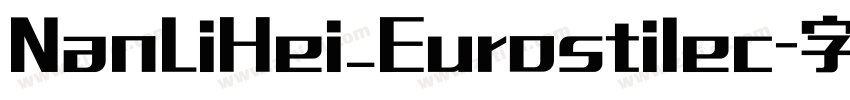 NanLiHei_Eurostilec字体转换