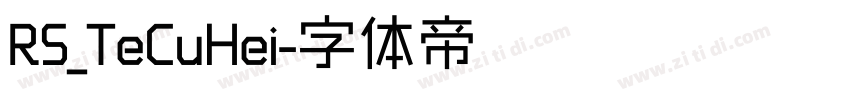 RS_TeCuHei字体转换 RS_TeCuHei字体转换