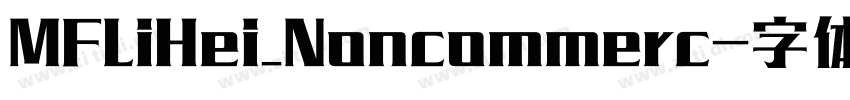 MFLiHei_Noncommerc字体转换 MFLiHei_Noncommerc字体转换