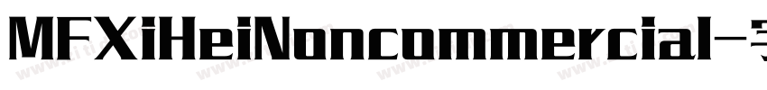 MFXiHeiNoncommercial字体转换