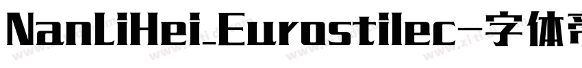 NanLiHei_Eurostilec字体转换