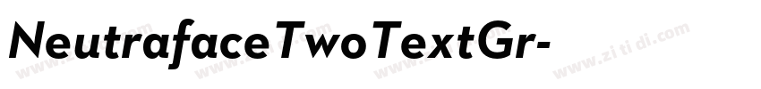 NeutrafaceTwoTextGr字体转换 NeutrafaceTwoTextGr字体转换