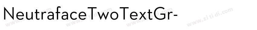 NeutrafaceTwoTextGr字体转换 NeutrafaceTwoTextGr字体转换