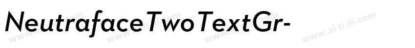 NeutrafaceTwoTextGr字体转换 NeutrafaceTwoTextGr字体转换