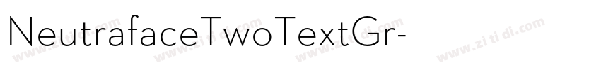 NeutrafaceTwoTextGr字体转换 NeutrafaceTwoTextGr字体转换