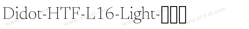Didot-HTF-L16-Light字体转换 Didot-HTF-L16-Light字体转换