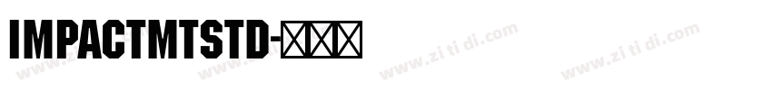 ImpactMTStd字体转换