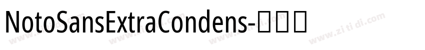NotoSansExtraCondens字体转换 NotoSansExtraCondens字体转换