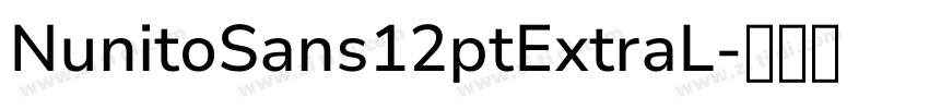 NunitoSans12ptExtraL字体转换 NunitoSans12ptExtraL字体转换