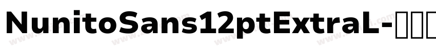 NunitoSans12ptExtraL字体转换 NunitoSans12ptExtraL字体转换