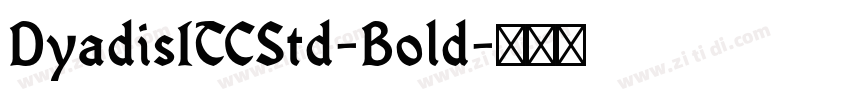 DyadisITCStd-Bold字体转换 DyadisITCStd-Bold字体转换