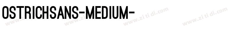 OstrichSans-Medium字体转换 OstrichSans-Medium字体转换