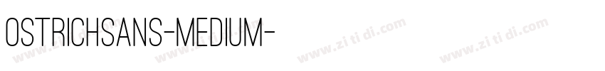 OstrichSans-Medium字体转换 OstrichSans-Medium字体转换