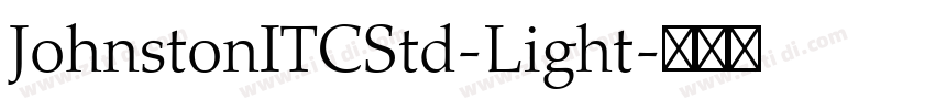 JohnstonITCStd-Light字体转换 JohnstonITCStd-Light字体转换