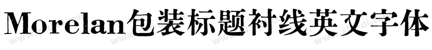 Morelan包装标题衬线英文字体下载字体转换