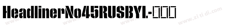HeadlinerNo45RUSBYL字体转换