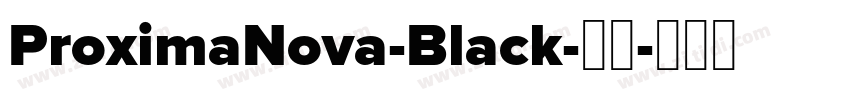 ProximaNova-Black-黑体字体转换 ProximaNova-Black-黑体字体转换