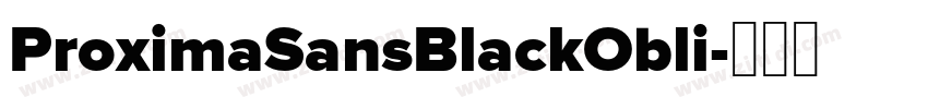 ProximaSansBlackObli字体转换 ProximaSansBlackObli字体转换