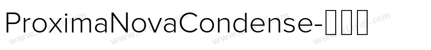 ProximaNovaCondense字体转换 ProximaNovaCondense字体转换