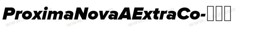 ProximaNovaAExtraCo字体转换