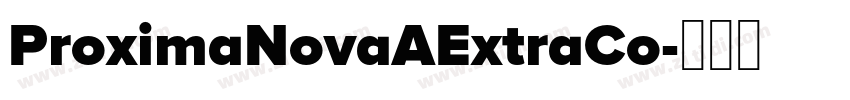 ProximaNovaAExtraCo字体转换