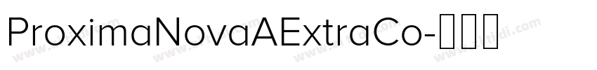ProximaNovaAExtraCo字体转换