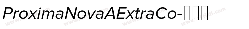 ProximaNovaAExtraCo字体转换