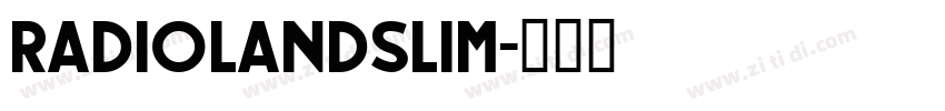 RADIOLANDSLIM字体转换