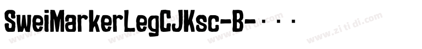 SweiMarkerLegCJKsc-B字体转换