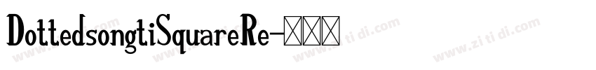 DottedsongtiSquareRe字体转换