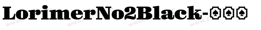 LorimerNo2Black字体转换 LorimerNo2Black字体转换