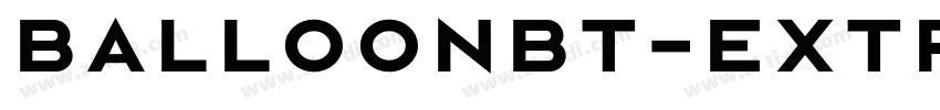 BalloonBT-ExtraBold字体转换 BalloonBT-ExtraBold字体转换