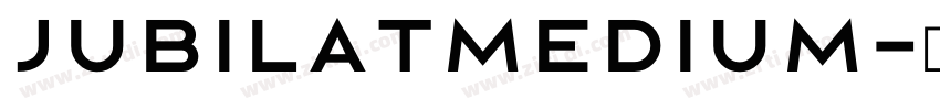 JubilatMedium字体转换 JubilatMedium字体转换