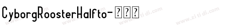 CyborgRoosterHalfto字体转换