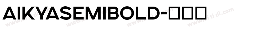 AikyaSemiBold字体转换 AikyaSemiBold字体转换