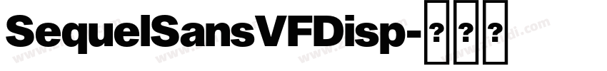 SequelSansVFDisp字体转换 SequelSansVFDisp字体转换