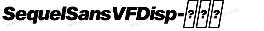 SequelSansVFDisp字体转换 SequelSansVFDisp字体转换