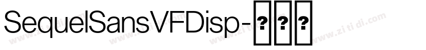 SequelSansVFDisp字体转换 SequelSansVFDisp字体转换